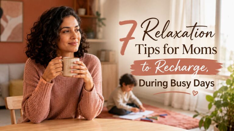 7 Relaxation Tips for Moms to Recharge During Busy Days