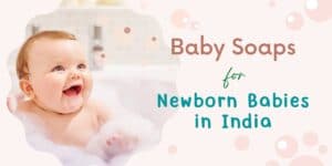 Top 11 Best Baby Soap Brands In India 2022