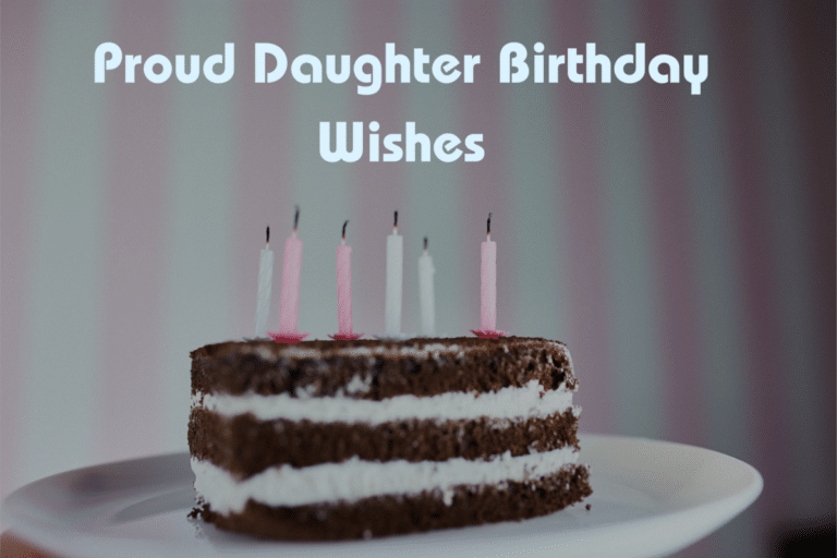 110+ Proud Daughter Birthday Wishes, Quotes, and Messages From Mom and Dad