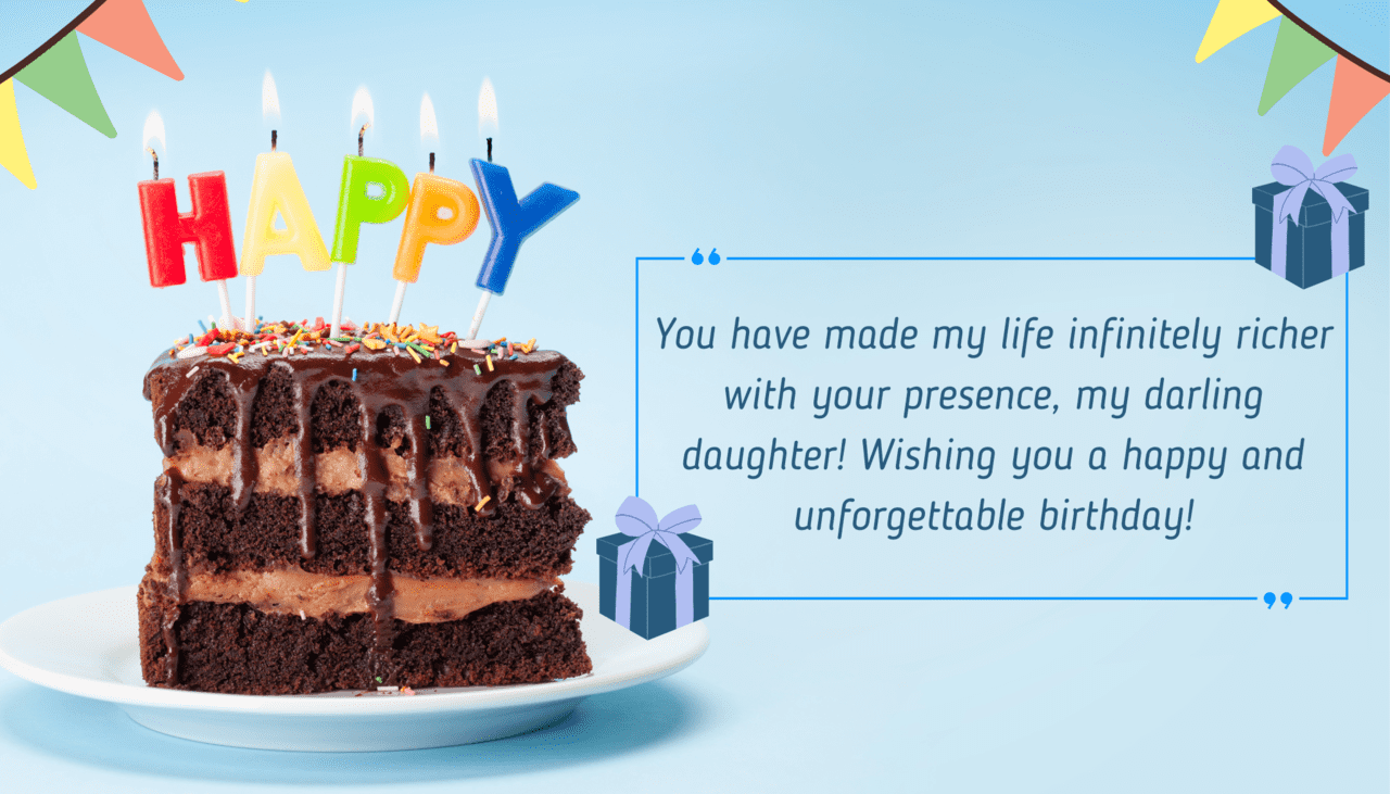 you have made my life infinitely richer with your presence, my darling daughter! wishing you a happy and unforgettable birthday!