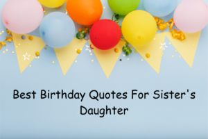 220+ Birthday Quotes for Sister Daughter | Birthday Wishes For Niece