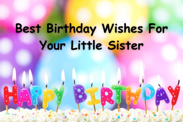 240+ Birthday Wishes for Little Sister to Celebrate Her Special Day
