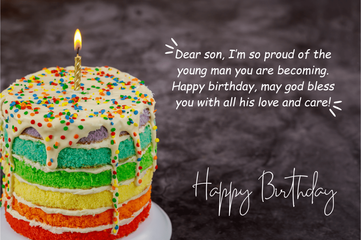 dear son, i’m so proud of the young man you are becoming. happy birthday, may god bless you with all his love and care!
