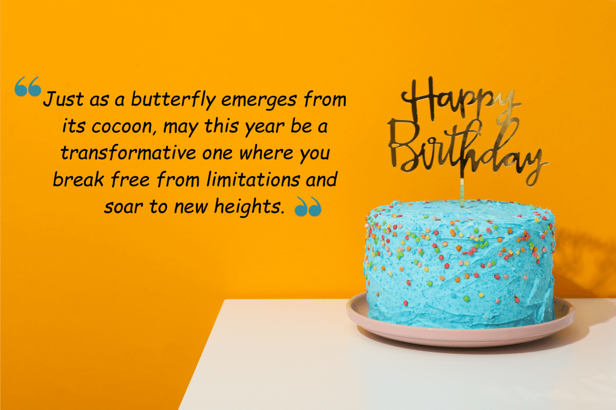 just as a butterfly emerges from its cocoon, may this year be a transformative one where you break free from limitations and soar to new heights.