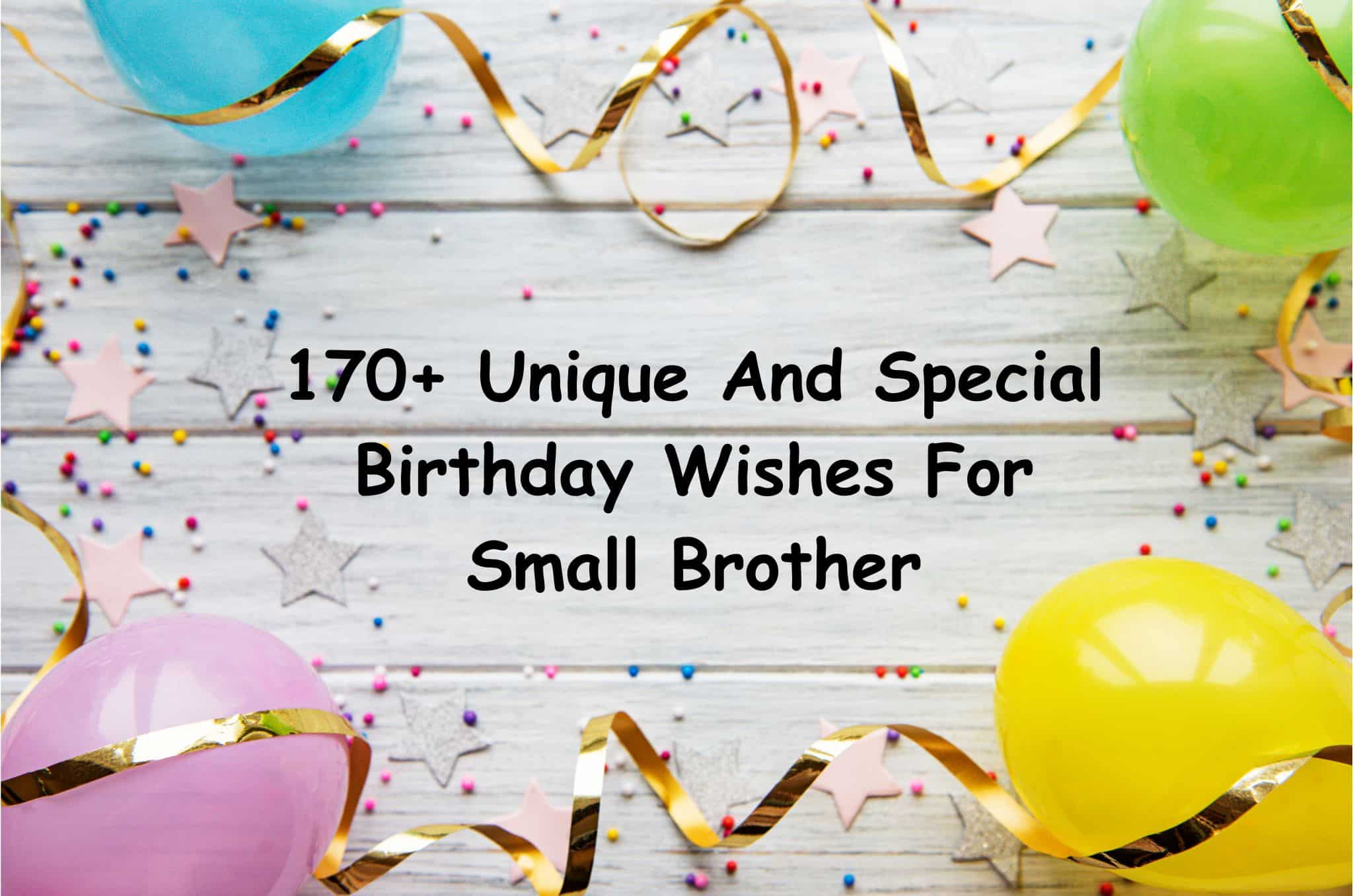 170+ unique and special birthday wishes for small brother