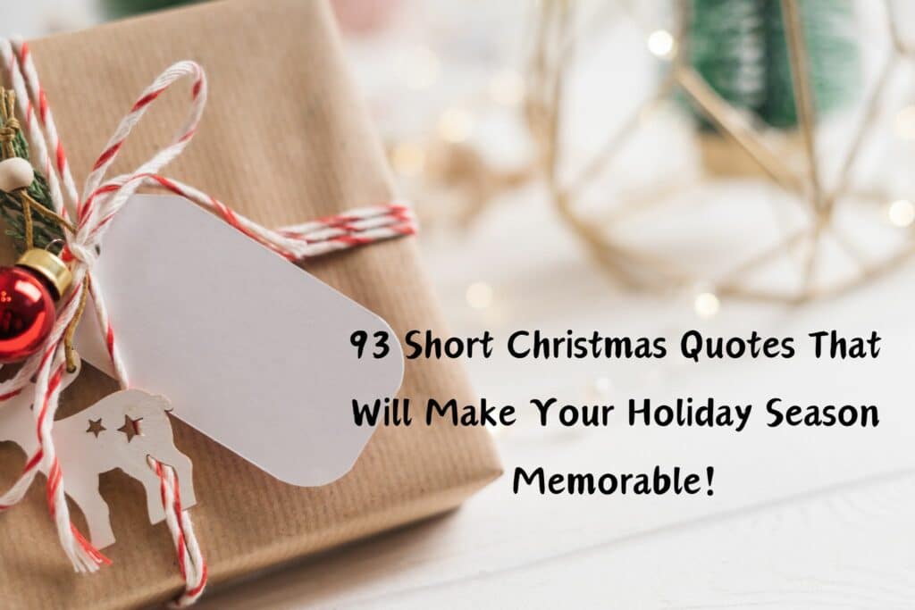 93 short christmas quotes that will make your holiday season memorable!