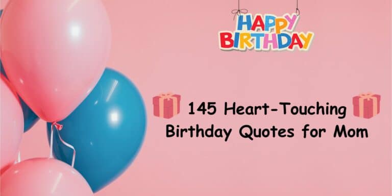145 Heart-Touching Birthday Quotes for Mom in 2023