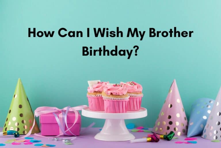 How Can I Wish My Brother Birthday?