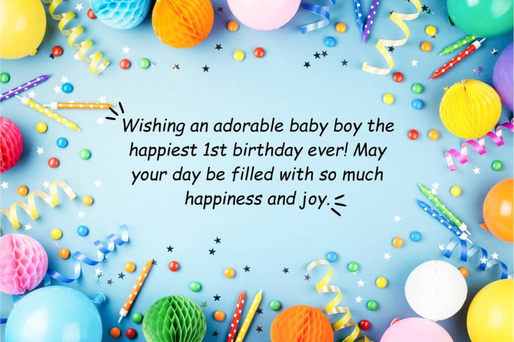 wishing an adorable baby boy the happiest 1st birthday ever! may your day be filled with so much happiness and joy.