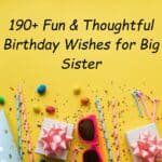 190+ Fun & Thoughtful Birthday Wishes for Big Sister