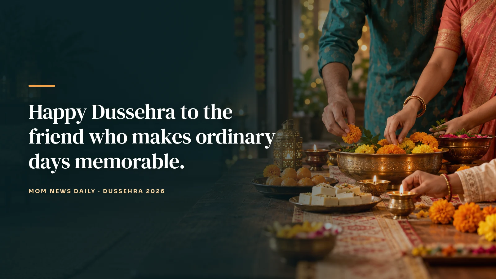 Happy Dussehra to the friend who makes ordinary days memorable.