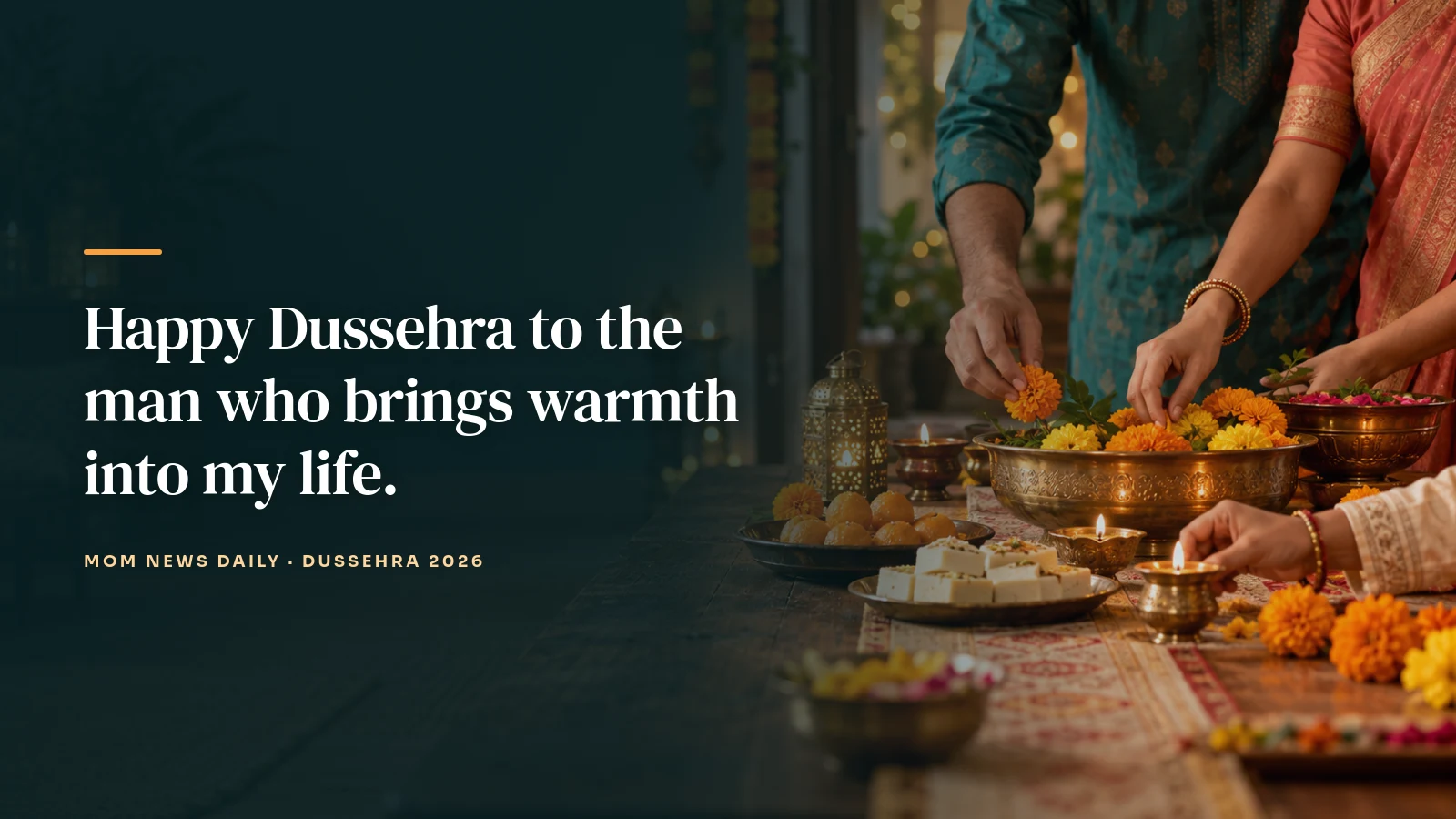 Happy Dussehra to the man who brings warmth into my life.