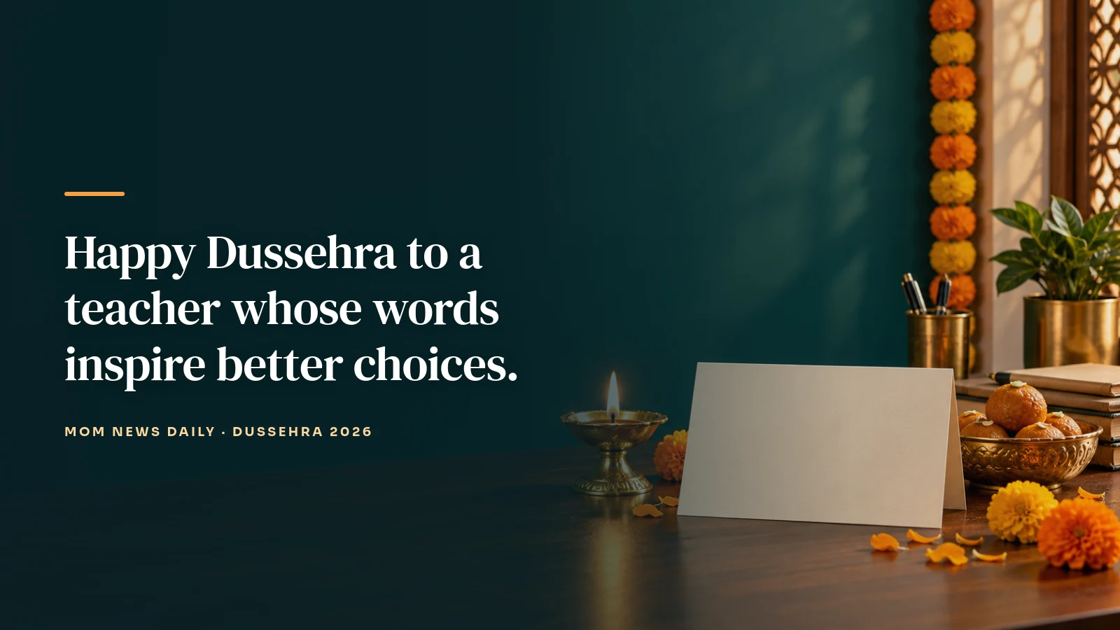 Happy Dussehra to a teacher whose words inspire better choices.