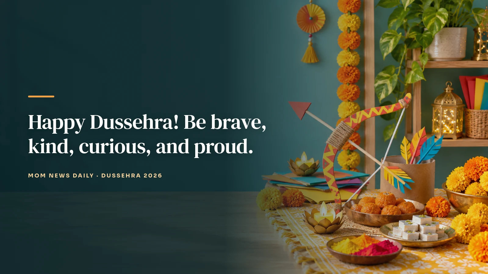 Happy Dussehra! Be brave, kind, curious, and proud.