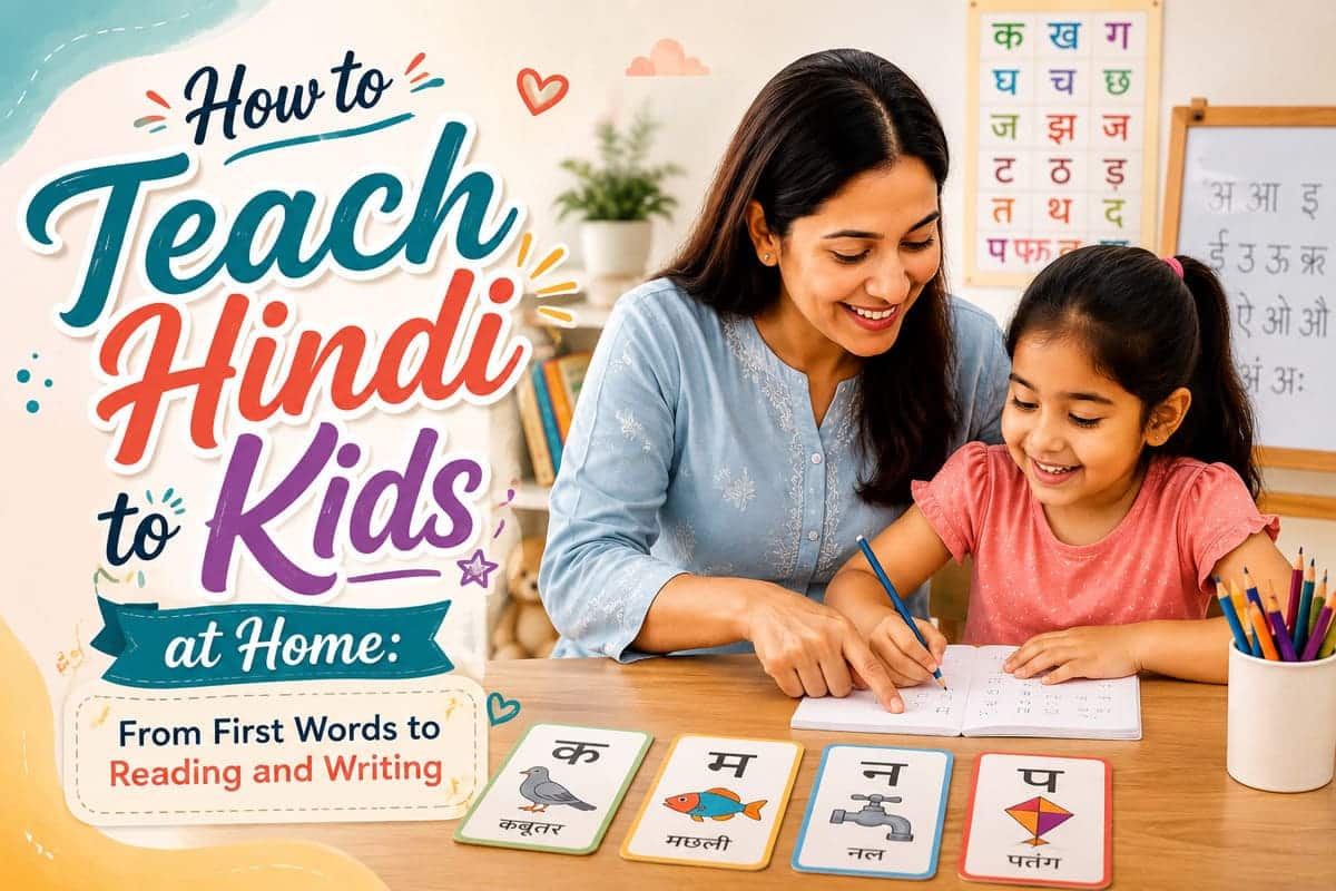 How to Teach Hindi to Kids at Home: From First Words to Reading and Writing