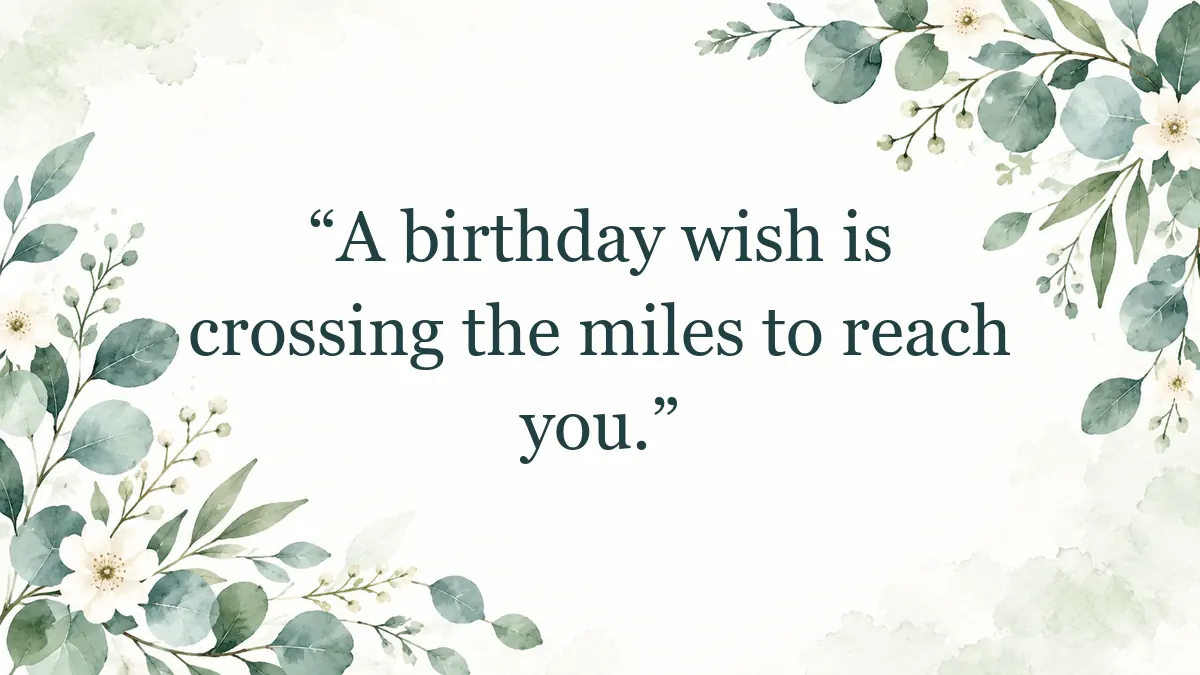 Quote image for a birthday greeting sent from far away.