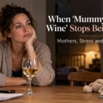 When “Mummy Needs Wine” Stops Being Funny: Mothers, Stress and Drinking