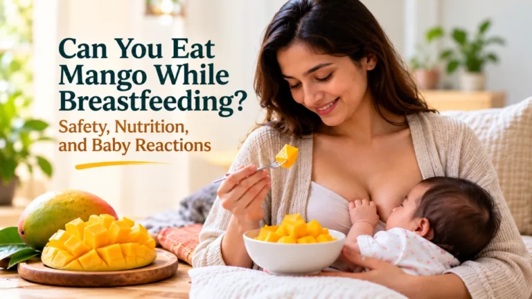 Can You Eat Mango While Breastfeeding? Safety, Nutrition, and Baby Reactions