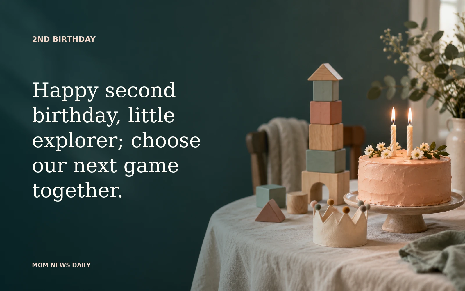 Happy second birthday, little explorer; choose our next game together.